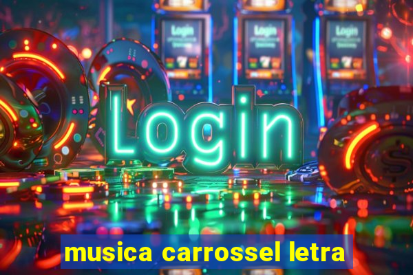 musica carrossel letra